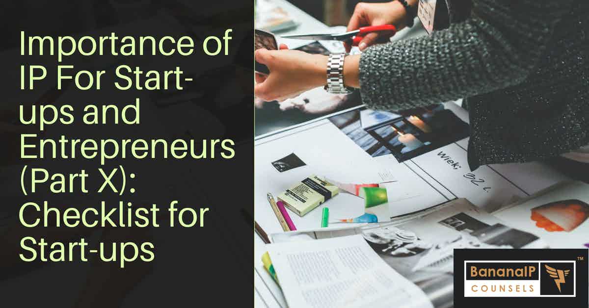 Importance of IP For Start-ups and Entrepreneurs (Part X): Checklist for Start-ups