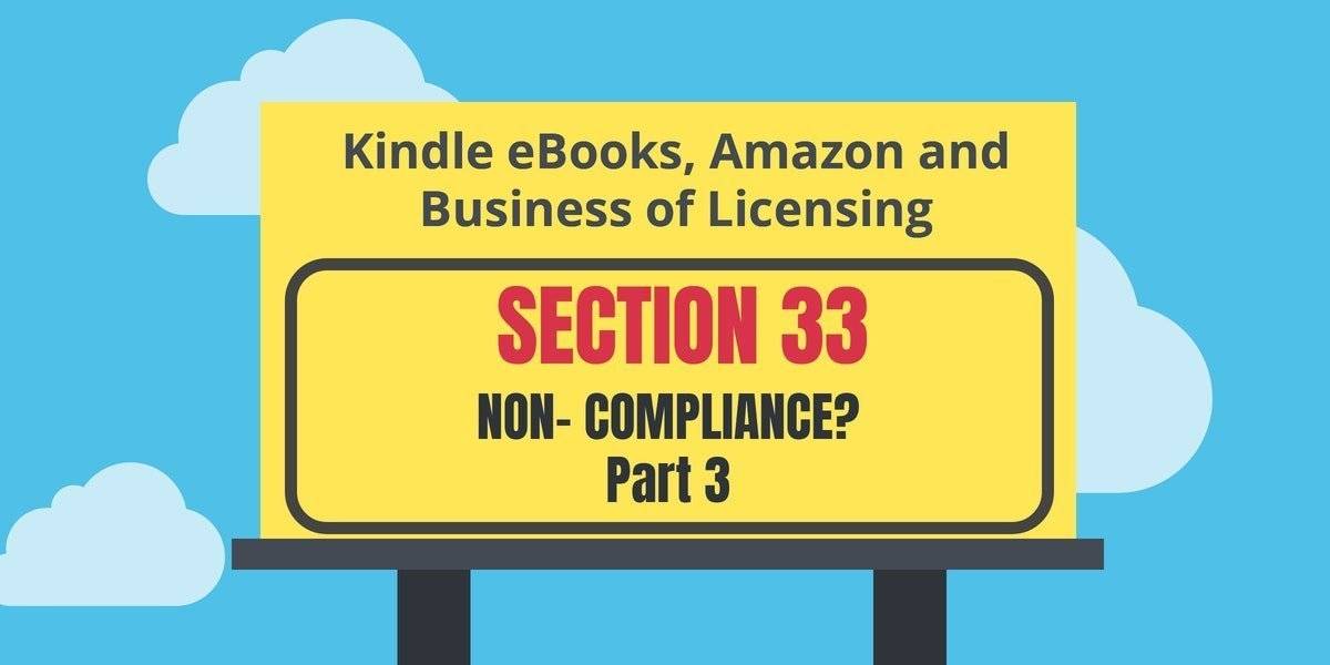 Kindle eBooks, Amazon and Business of Licensing: Section 33 Non-Compliance?