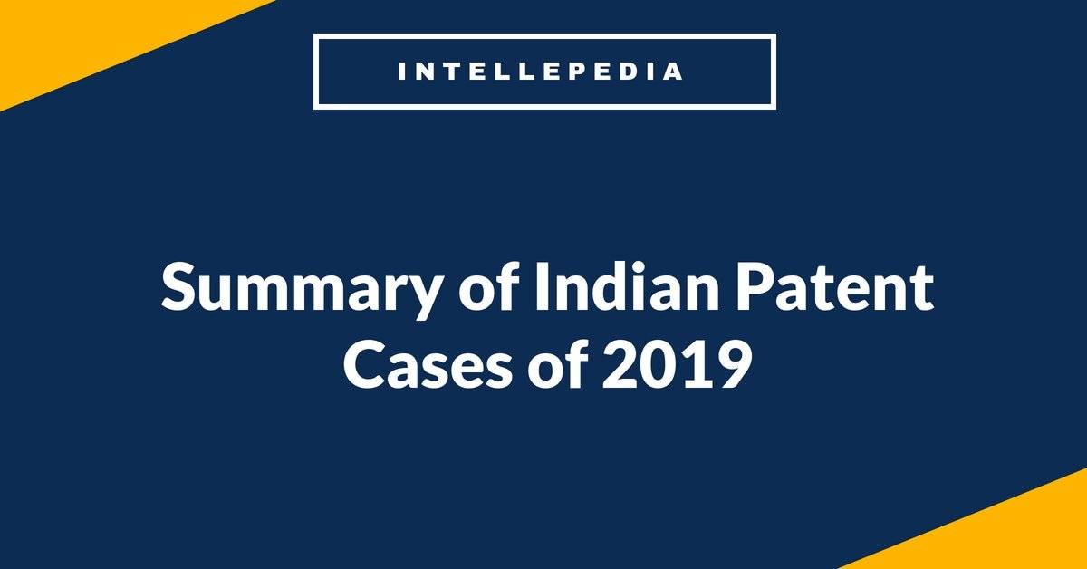 Summary of Indian Patent Cases of 2019