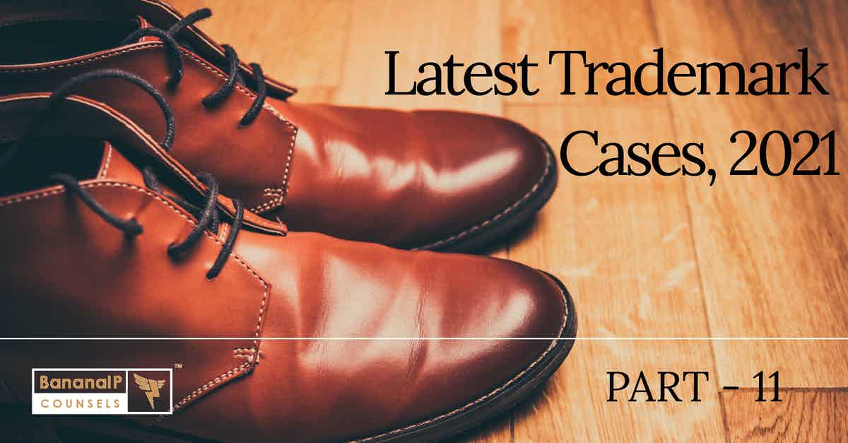 Latest Trademark Cases in 2021 – Part 11