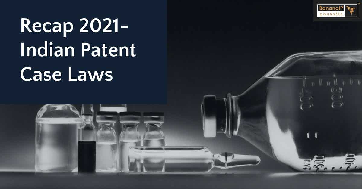 Recap 2021- Indian Patent Case Laws
