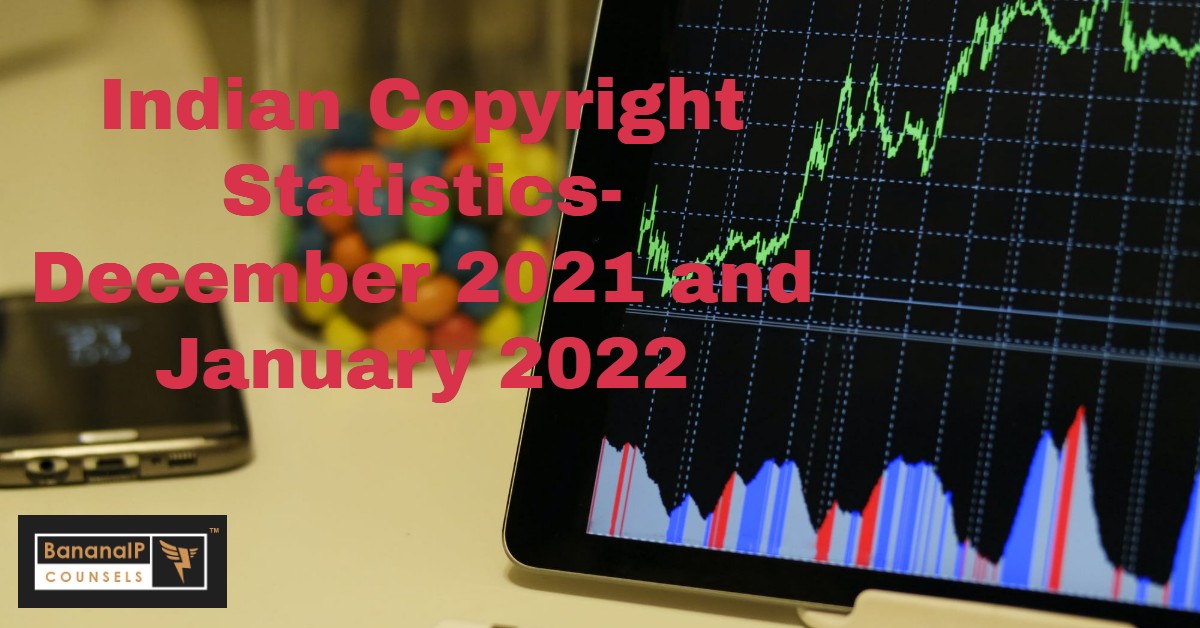 Indian Copyright Statistics-December 2021 and January 2022