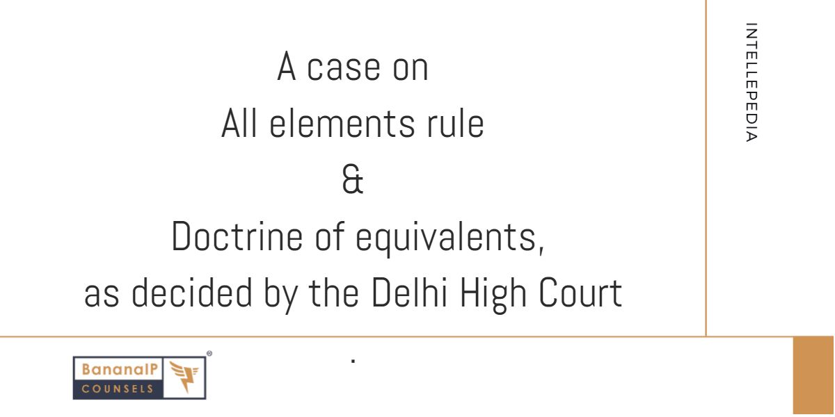 All elements rule versus Doctrine of equivalents, a recent decision by Delhi High Court
