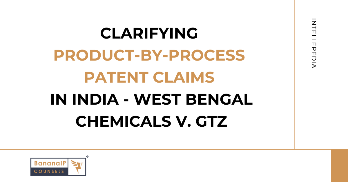 Clarifying Product-by-Process Patent Claims in India – West Bengal Chemicals v. GTZ