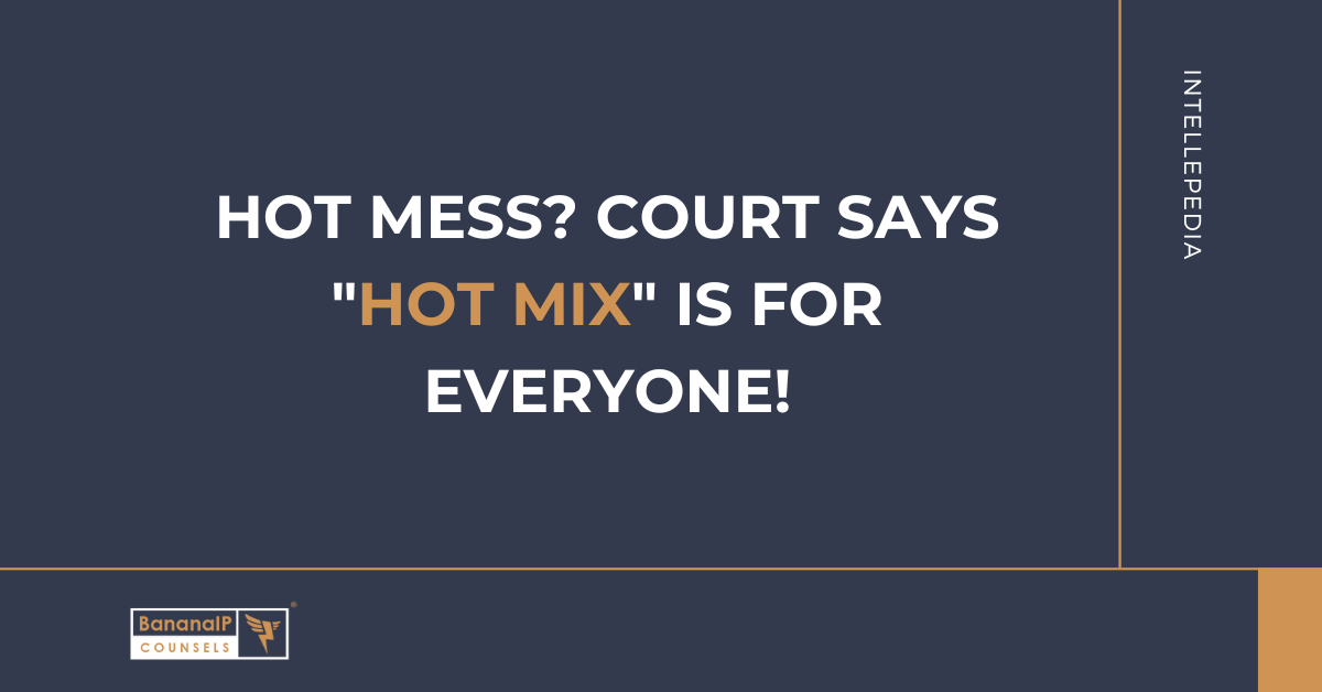 Hot Mess? Court says “HOT MIX” is for everyone!