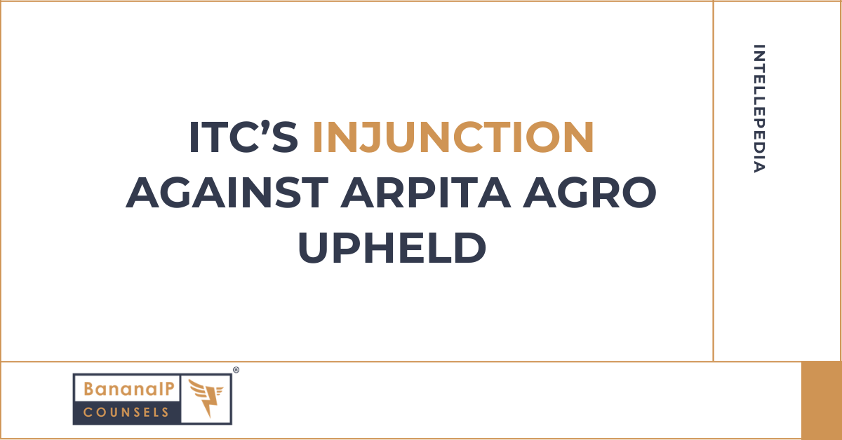 ITC’s injunction against Arpita Agro upheld