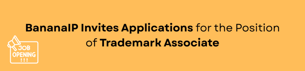 BananaIP Invites Applications for the Position of Trademark Associate