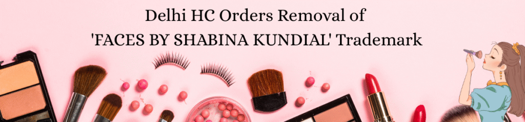 Makeup items with text about Delhi HC removing 'FACES BY SHABINA KUNDIAL' trademark.
