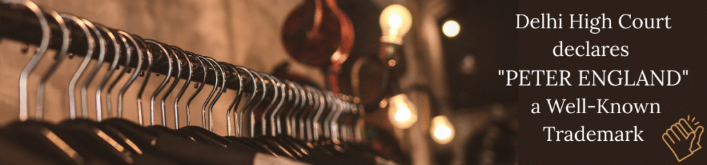 Clothing store hangers lined up on a rack with warm lighting in the background; text on the right reads ““PETER ENGLAND” joins India’s list of Well-Known Trademarks” with a clapping hand icon.