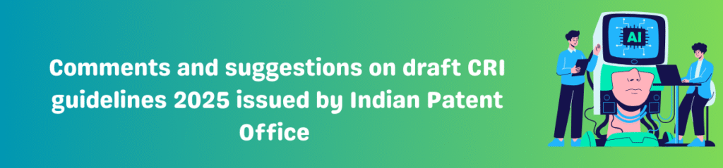 **Alt Text:** Banner image with the title "Comments and suggestions on draft CRI guidelines 2025 issued by Indian Patent Office" on a blue-to-green gradient background, featuring illustrations of professionals working on AI systems and a robotic head with a computer screen displaying "AI".