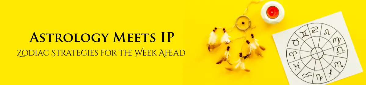 Bright yellow background with a dreamcatcher, a lit red candle, and a zodiac wheel chart featuring astrological symbols. The text "Astrology Meets IP – Zodiac Strategies for the Week Ahead" is prominently displayed in a stylish font.