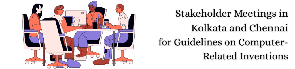 Illustration of four people in a meeting with the text "Stakeholder Meetings in Kolkata and Chennai for Guidelines on Computer-Related Inventions"