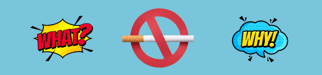 A cigarette crossed out with a red prohibition sign, flanked by comic-style text bubbles reading "WHAT?" on the left and "WHY!" on the right, against a blue background