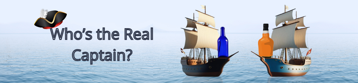Two sailing ships at sea with oversized bottles (blue and amber) on their decks; text reads "Who’s the Real Captain?" with a pirate hat graphic.