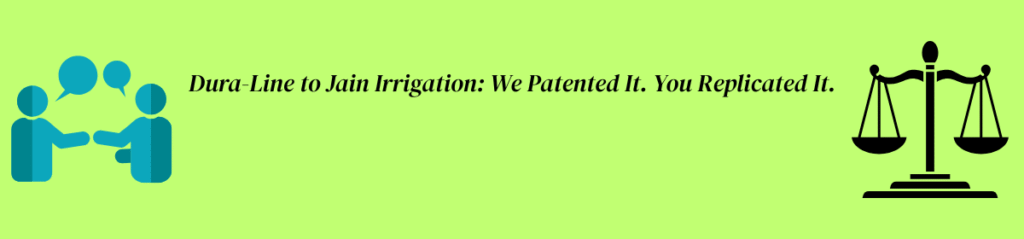 Illustration showing two people in discussion on the left and a justice scale on the right, with the text in between: “Dura-Line to Jain Irrigation: We Patented It. You Replicated It.” on a light green background.