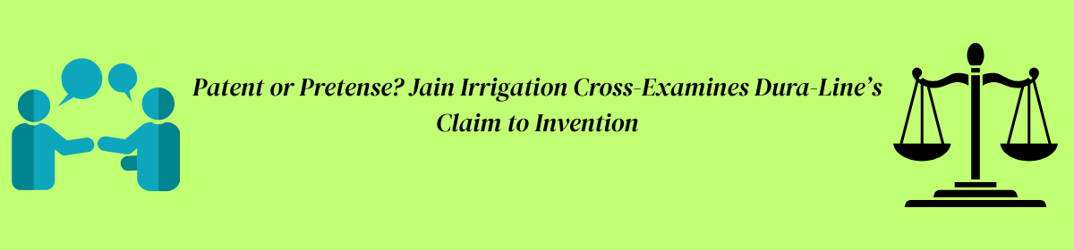 Illustration showing two people in discussion on the left and a justice scale on the right, with the centered caption: "Patent or Pretense? Jain Irrigation Cross-Examines Dura-Line’s Claim to Invention" on a light green background.