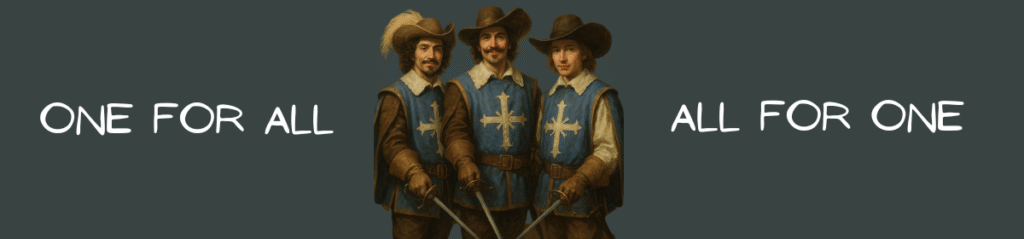 A digitally illustrated banner features the Three Musketeers in the center, wearing blue tunics with white crosses, brown gloves, and wide-brimmed hats, each holding a rapier. On the left side of the image, the phrase “ONE FOR ALL” appears in a playful white font, while “ALL FOR ONE” is displayed in matching style on the right. The background is a dark muted green, creating contrast that highlights both the figures and the text