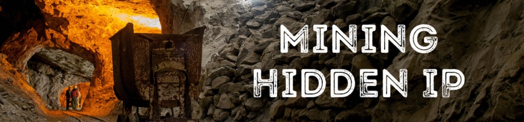 A dimly lit underground mine tunnel with a rusted mining cart in the foreground and two workers in the background wearing safety gear. On the rocky wall to the right, the bold white text reads: 'MINING HIDDEN IP' — symbolizing the concept of uncovering hidden intellectual property.