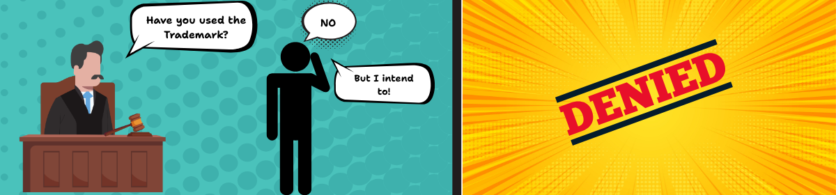 Comic-style image illustrating a courtroom scenario. On the left panel, a judge asks a person, "Have you used the trademark?" The person responds, "No, but I intend to!" In the right panel, the word "DENIED" appears boldly in red letters on a bright yellow background.