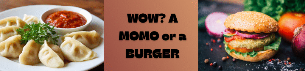 Split banner: plate of steamed momos with red chutney vs sesame-seed burger with text “WOW? A MOMO or a BURGER”