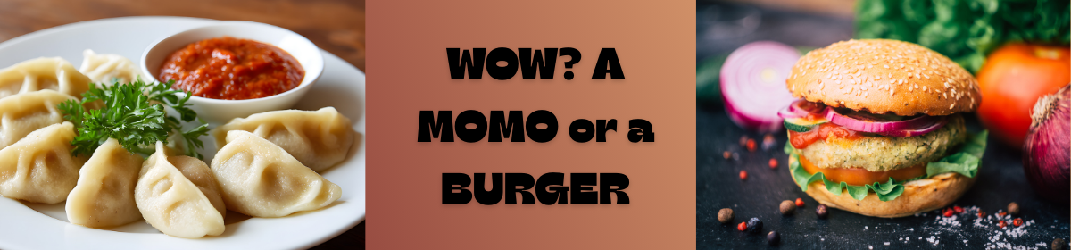 Split banner: plate of steamed momos with red chutney vs sesame-seed burger with text “WOW? A MOMO or a BURGER”