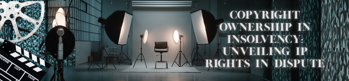 Film studio setup with professional lighting and camera equipment and text stating, 'Copyright ownership in insolvency : unveiling IP rights in dispute'