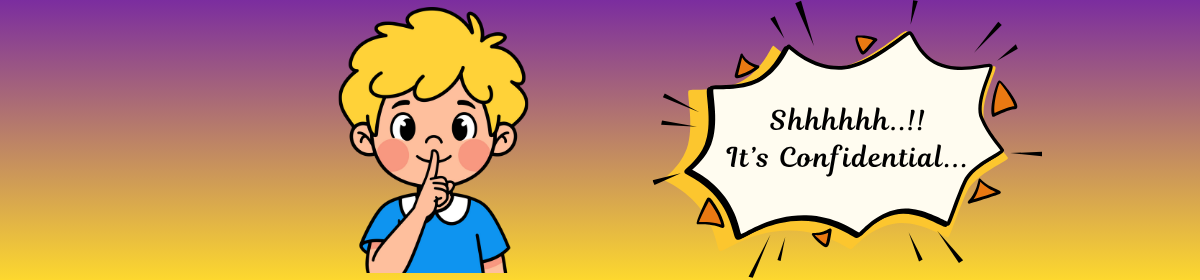 Cartoon banner showing a blond boy holding a finger to his lips in a “shhh” gesture, beside a speech bubble that reads “Shhhhhh..!! It’s Confidential…” on a purple-to-yellow gradient background.