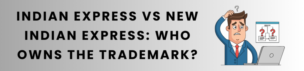 Indian Express vs New Indian Express: Who Owns The Trademark?
