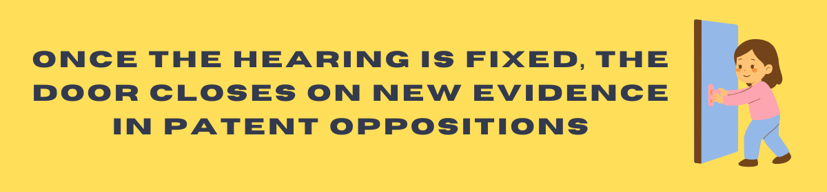 Once the Hearing Is Fixed, the Door Closes on New Evidence in Patent Oppositions