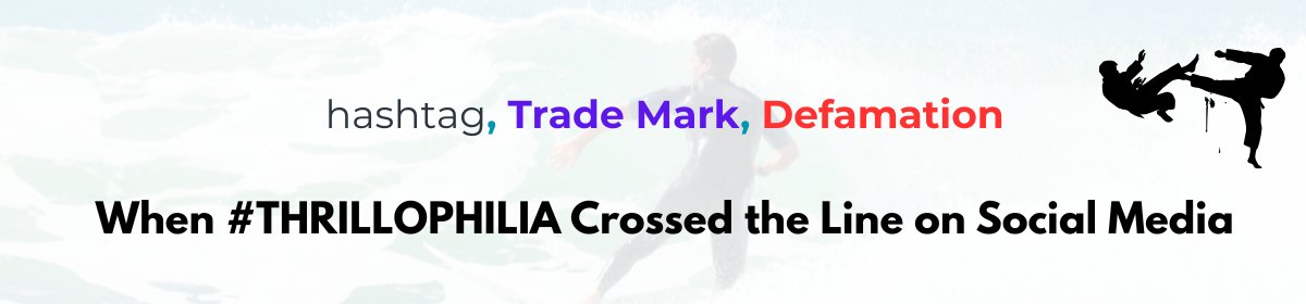 Hashtag, Trade Mark, Defamation: When #THRILLOPHILIA Crossed the Line on Social Media