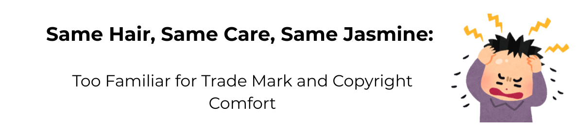 Same Hair, Same Care, Same Jasmine: Too Familiar for Trade Mark and Copyright Comfort