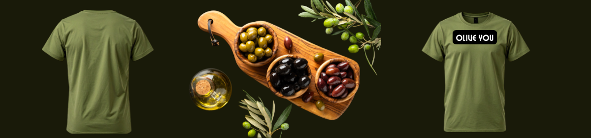 Green-themed banner featuring an olive green T-shirt shown from the back on the left, a wooden board with green, black, and red olives and a small bottle of olive oil in the center, and an olive green T-shirt on the right printed with the phrase “OLIVE YOU” against a dark green background.