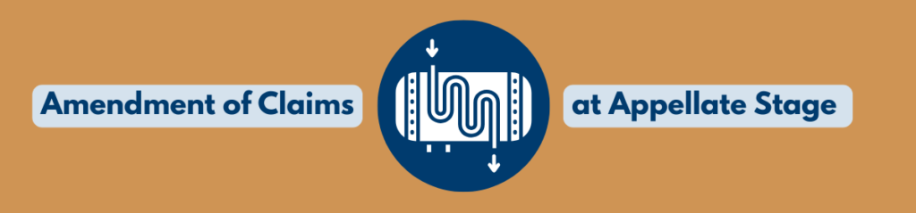 Banner graphic displaying the text “Amendment of Claims at Appellate Stage” with a central icon representing a heat exchanger, on a blue and tan background.