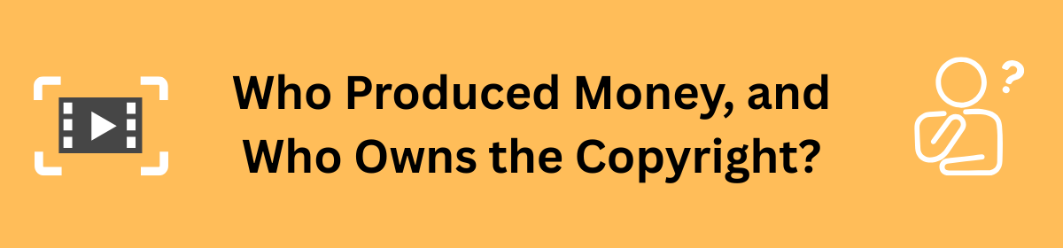 Who Produced Money, and Who Owns the Copyright?