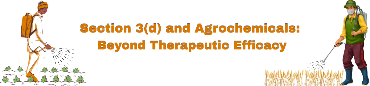 Banner reading “Section 3(d) and Agrochemicals: Beyond Therapeutic Efficacy,” with illustrated farmers spraying crops on both sides.