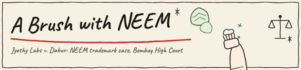 Hand-drawn sketch banner titled "A Brush with NEEM" in handwriting style, underlined in red, with the caption "Jyothy Labs v. Dabur: NEEM trademark case, Bombay High Court" below it. To the right, a doodle of a toothbrush with toothpaste and neem leaves, and a small scales of justice icon, on a cream paper background.