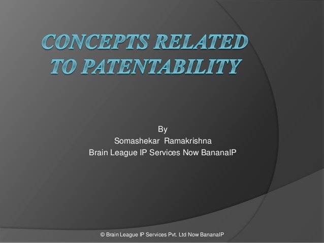 The image depicts the cover of the presentation with title of Concepts related to Patentability by Somashekar Ramakrishna