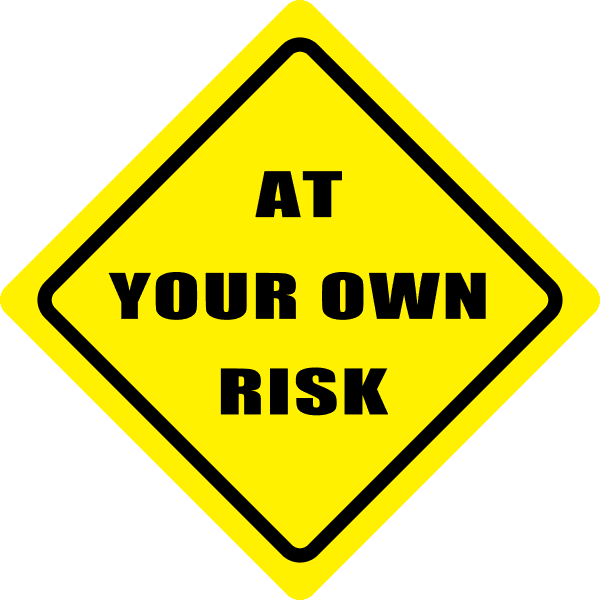 The image depicts a sign of 'at your own risk' in a yellow diamond.