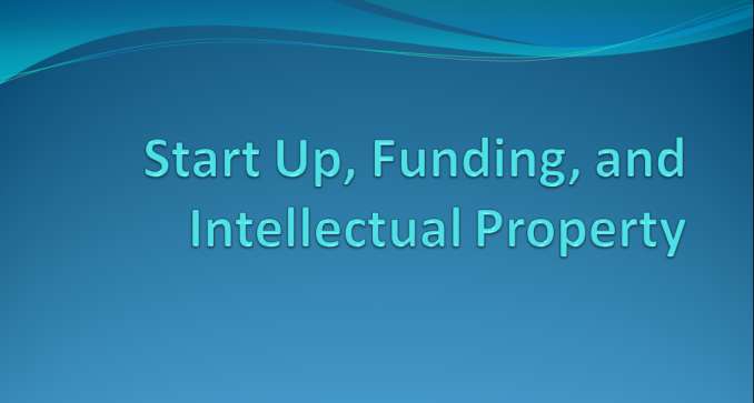 This image depicts the title of the Article Start Up, Funding and Intellectual Property. Click on the image for more information