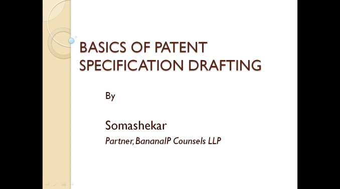 This image depicts the title Basics of Patent Specification Drafting presented by Mr. Somasekhara. Click on the image for more information.