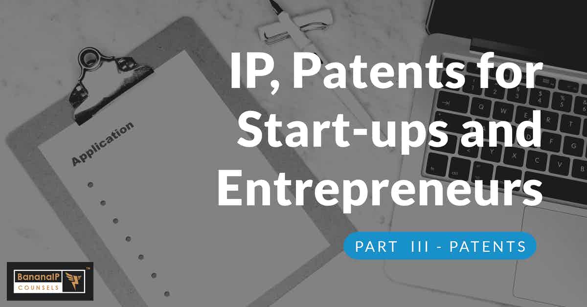 IP, Patents for Start-ups and Entrepreneurs III – Patents -