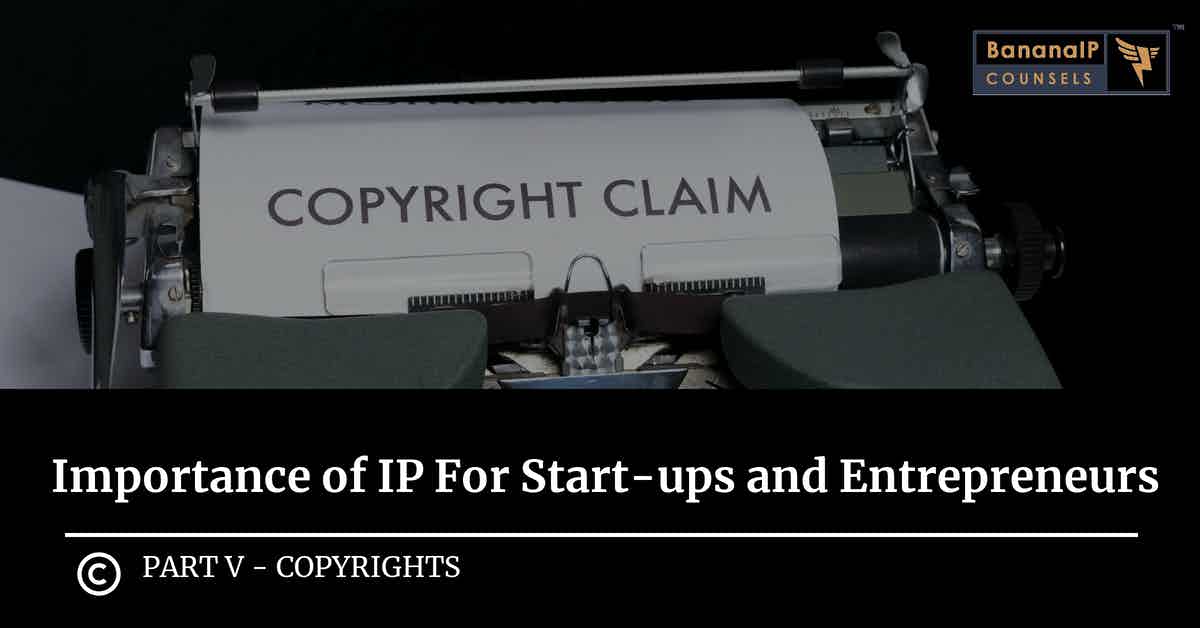 Importance of IP For Start-ups and Entrepreneurs (Part V): Copyrights