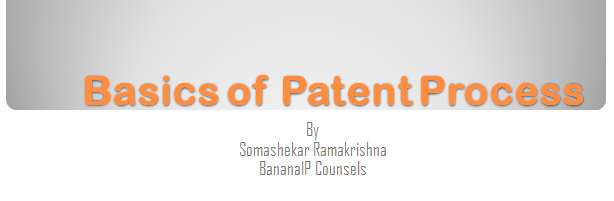 The image reads Basics of patent process as the post contains a PPT on the same. To read more click here.