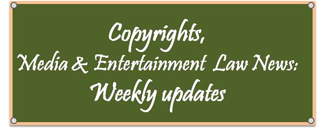 The featured image shows a green school board on which the following words appear to be written by chalk. The words read "Copyrights, Media & Entertainment Law news : Weekly updates". To get your weekly updates and news on IP, click here.