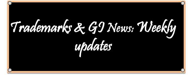 The featured image shows a black school board on which the following words appear to be written by chalk. The words read "Trademarks & GI news : Weekly updates". To get your weekly updates and news on IP, click here.