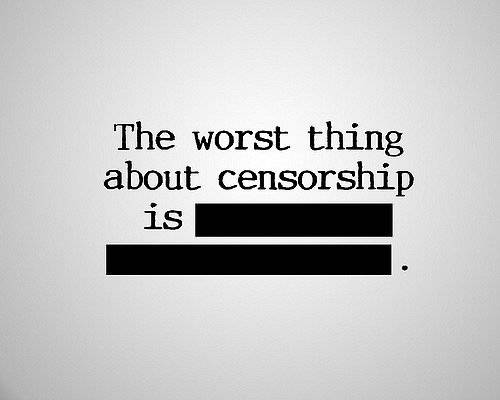 The featured image reads "The worst thing about censorship is (the text after this line is blocked with a black tape". This image very aptly indicates censorship. To read more click here.