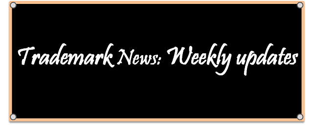 The featured image shows a black school board on which the following words appear to be written by chalk. The words read "Trademark news : Weekly updates". To get your weekly updates and news on IP, click here.