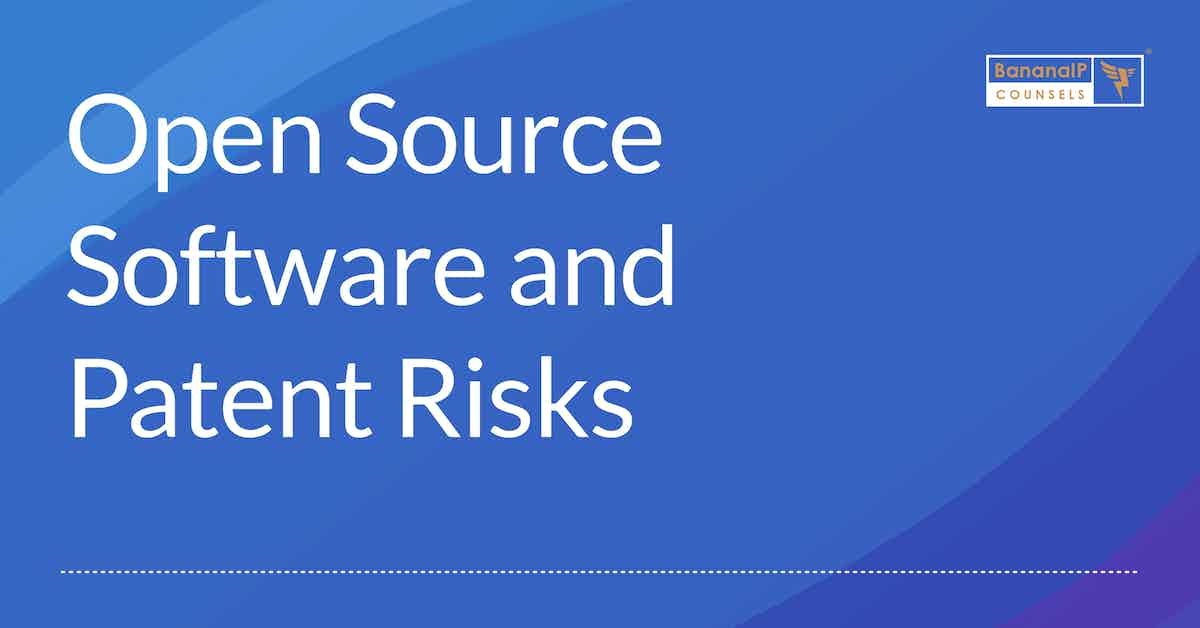 Open Source Software and Patent Risks