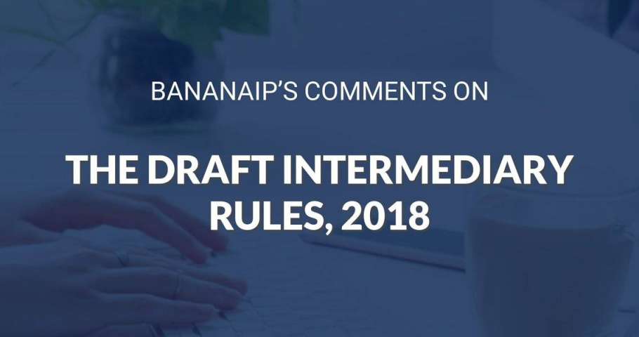 BANANAIP’S COMMENTS ON THE DRAFT INTERMEDIARY RULES, 2018