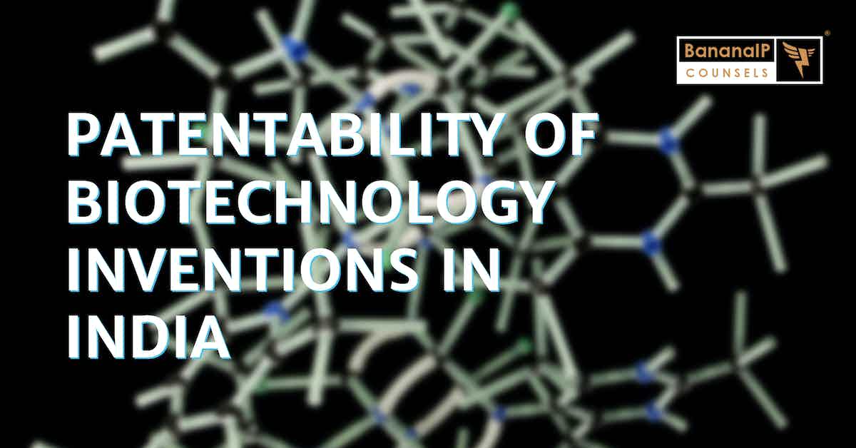 Patentability of Biotechnology Inventions in India